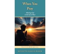 When You Pray: Meeting God in the Secret Place: 12