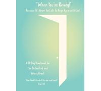 “When You’re Ready!” Because It’s Never Too Late to Begin Again with God: A 30-Day Devotional for the Distracted and Weary Heart