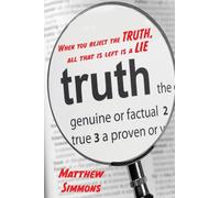 When you Reject the Truth, all that is left is a Lie