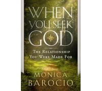 When You Seek God: The Relationship You Were Made For