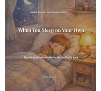 When You Sleep on Your Own: Gentle bedtime stories to rest in God’s care