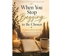 When You Stop Begging to Be Chosen: Reflections for Healing, Growth, and Self-Trust: 2