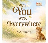 When You Were Everywhere: A Gentle Picture Book About Sibling Love, Growing Apart, and Belonging