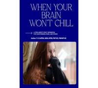 WHEN YOUR BRAIN WON’T CHILL: A Teen Anxiety Reset Workbook for Overthinking, Panic, and Stress