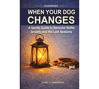 When Your Dog Changes: A Gentle Guide to Behavior Shifts, Anxiety, and the Last Seasons
