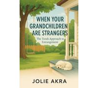 When Your Grandchildren are Strangers: The Torah Approach to Estrangement