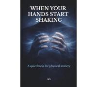 When Your Hands Start Shaking: A Quiet Book for Trembling and Restlessness