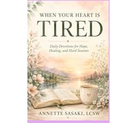 When Your Heart Is Tired: Daily Devotions for Hope, Healing, and Hard Seasons