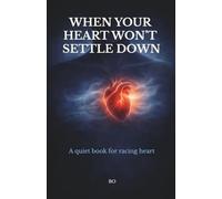 When Your Heart Won’t Settle Down: A Quiet Book for Racing Heartbeat