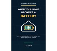 When Your Home Becomes a Battery: Home Energy Storage, Smart Tariffs, Backup Power, and the New Electricity Economy