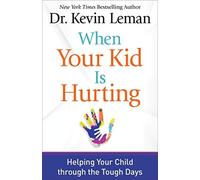 When Your Kid Is Hurting: Helping Your Child Through the Tough Days - NUOVO