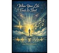 When your Life Finds its Beat