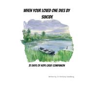 When Your Loved One Dies by Suicide: 31 Days of Hope Grief Companion