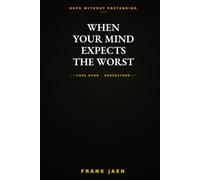 When Your Mind Expects the Worst: Walking with God through anxious days - 31 honest mornings, one small faithful step at a time
