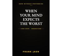 When Your Mind Expects the Worst: Walking with God through anxious days - 31 honest mornings, one small faithful step at a time