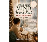 When Your Mind Won't Rest This Christmas: A 30-Day Christmas Devotional for Anxious Women with Scripture, Prayer, and Daily Encouragement to Quiet ... Go of Holiday Stress, and Rest in God's Peace