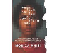 WHEN YOUR ONLY SIN IS LOVING THEIR SON: Finding Identity, Peace & Healing where Love was Denied