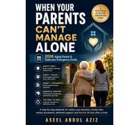When Your Parents Can't Manage Alone: 2026 Aging Parent & Eldercare Emergency Guide