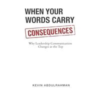 When Your Words Carry Consequences: Why Leadership Communication Changes at the Top