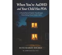 When You're AuDHD and Your Child Has PDA: A Practical Survival Guide for Neurodivergent Parents Raising Demand-Avoidant Children: 1
