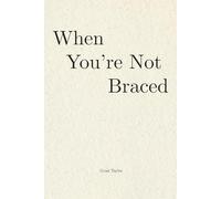 When You're No Longer Braced