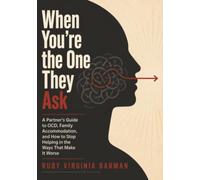 When You're the One They Ask: A Partner's Guide to OCD, Family Accommodation, and How to Stop Helping in the Ways That Make It Worse: 3