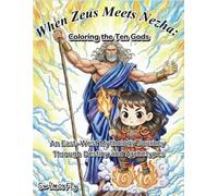 When Zeus Meets Nezha: Coloring the Ten Gods: An East-West Mythology Journey Through Destiny and Archetypes