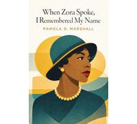 When Zora Spoke, I Remembered My Name