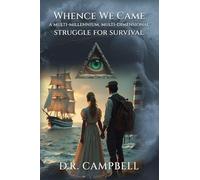 WHENCE WE CAME: a multi-millennium, multi-dimensionl struggle for survival