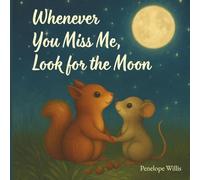 Whenever You Miss Me, Look for the Moon