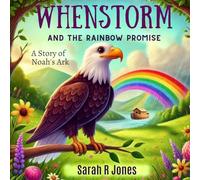 Whenstorm and the Rainbow Promise: A Story of Noah's Ark