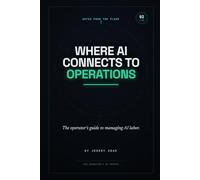 Where AI Connects to Operations: The Operator's Guide to Managing AI Labor