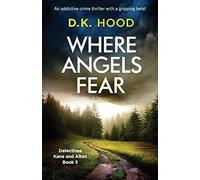 Where Angels Fear: An addictive crime thriller with a gripping twist: 5