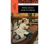 Where Angels Fear to Tread: The 1905 Edwardian Literary Classic (Annotated)