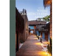 Where Architects Stay Around the World: Lodgings for Design Enthusiasts