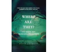 Where Are They?: The Missing Men From Marlowe Mansion