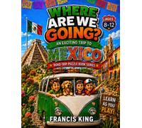 Where Are We Going? An Exciting Trip To Mexico Ages 8-12: Road Trip Puzzle Geography Activity Book