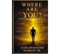 Where Are You?: A Call for Men to Return to the Father
