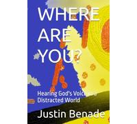 WHERE ARE YOU?: Hearing God's Voice in a Distracted World