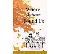 Where Autumn Found Us: A school love story