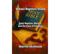Where Baptists Stood: Early Baptists, Slavery, and the Price of Freedom