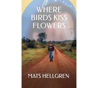 Where Birds Kiss Flowers