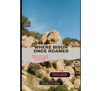 WHERE BISON ONCE ROAMED: HIKING THE INNER TRAILS OF CUSTER STATE PARK