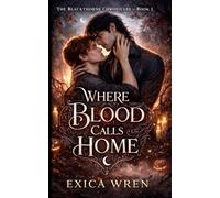 Where Blood Calls Home: an MM A/B/O Dark Paranormal Romance of Found Family Farel Devotion and Bonds with Bite: 1