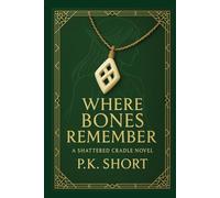 Where Bones Remember: A Shattered Cradle Novel