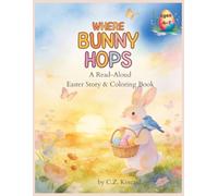 Where Bunny Hops: A Read-Aloud Easter Story & Coloring Book for ages 4-7