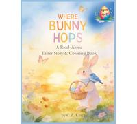 Where Bunny Hops: A Read-Aloud Easter Story & Coloring Book for ages 4-7