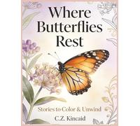 Where Butterflies Rest: Stories to Color and Unwind