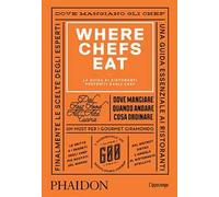 Where Chefs Eat. La guida ai ristoranti preferiti dagli chef