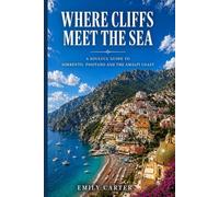 Where Cliffs Meet the Sea: A Soulful Guide to Sorrento, Positano and the Amalfi Coast